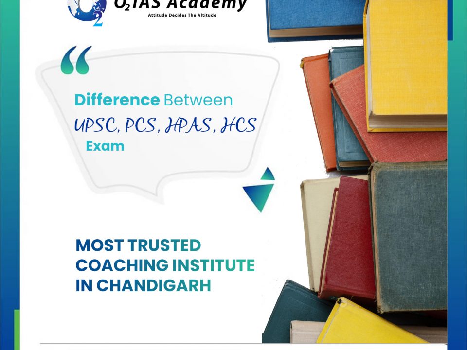 Difference between UPSC, PCS, HPAS, HCS Exam | O2 IAS Academy
